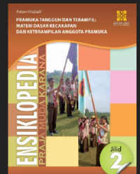 Image of Ensiklopedia Pramuka Tangguh dan Terampil Jilid 2 : Materi Dasar kecakapan dan Keterampilan Anggota Pramuka