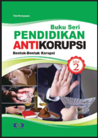 Image of Buku Seri Pendidikan Antikorupsi Jilid 2: Bentuk-Bentuk Korupsi