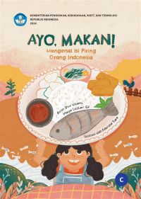Image of Ayo,Makan! : Mengenal Isi Piring Orang Indonesia
