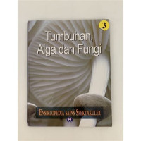 Image of Ensiklopedia sains spektakuler 3 : Tumbuhan, Alga dan fungi